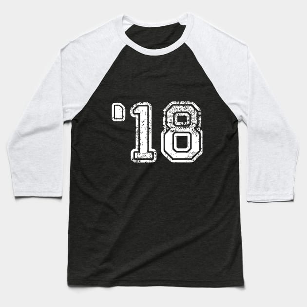 '18 - 2018 - Class of 2018 Baseball T-Shirt by CheesyB